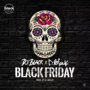 D-Black X DJ Black - Black Friday